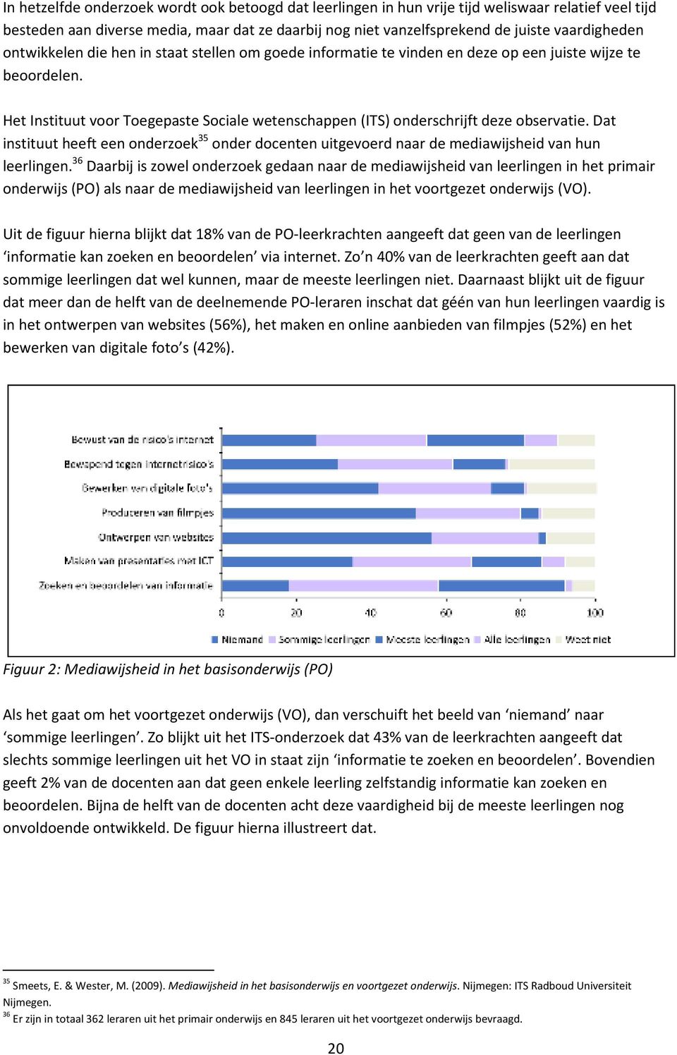 Dat instituut heeft een onderzoek 35 onder docenten uitgevoerd naar de mediawijsheid van hun leerlingen.