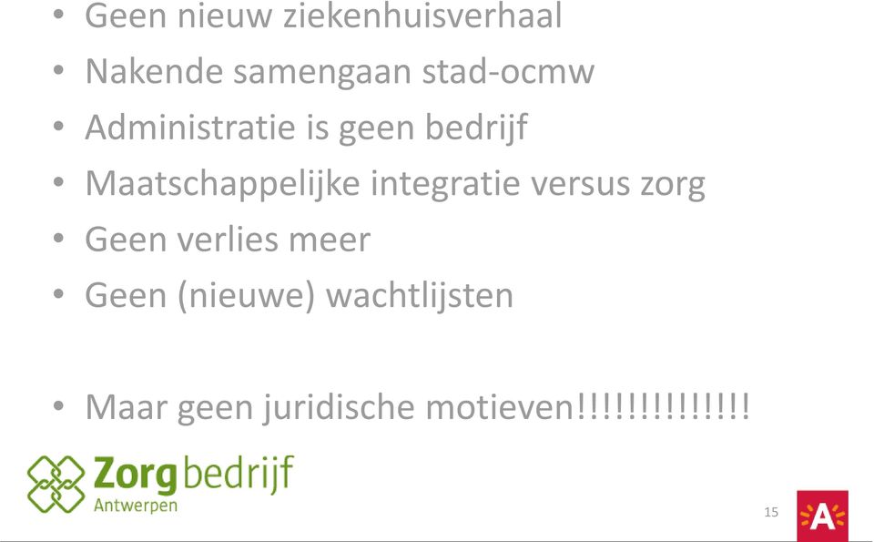 Maatschappelijke integratie versus zorg Geen verlies