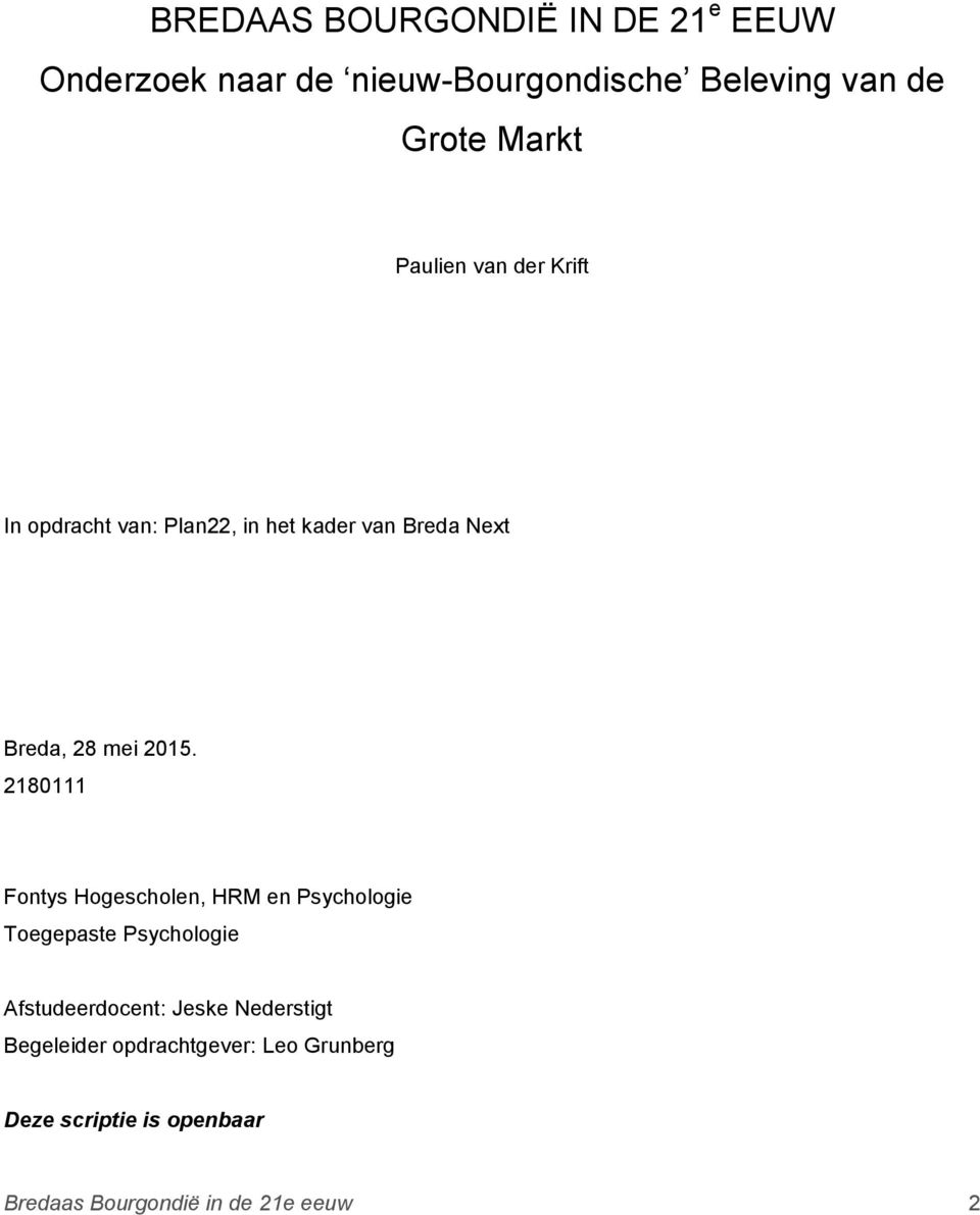 2180111 Fontys Hogescholen, HRM en Psychologie Toegepaste Psychologie Afstudeerdocent: Jeske