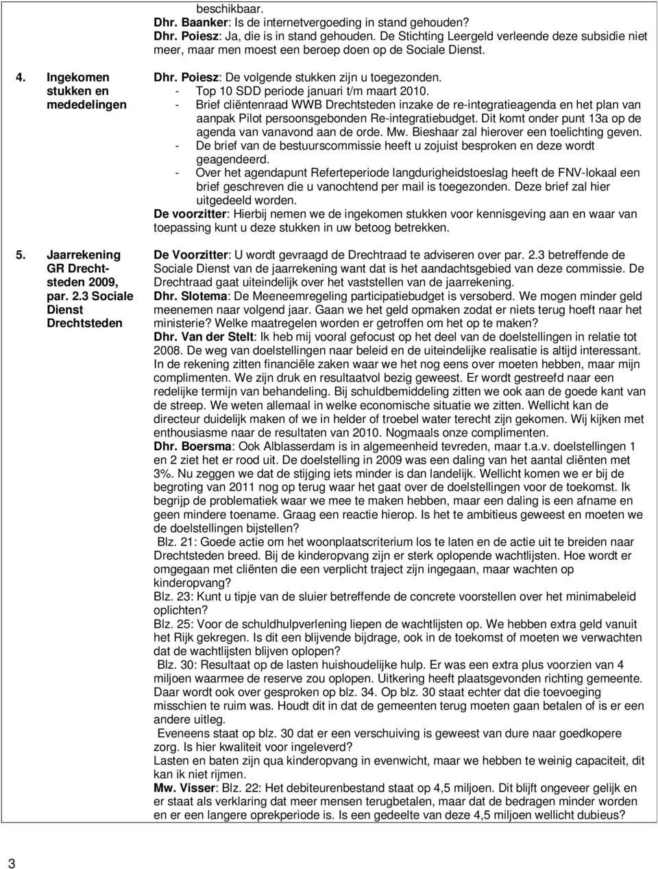 Poiesz: De volgende stukken zijn u toegezonden. - Top 10 SDD periode januari t/m maart 2010.