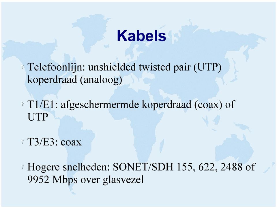 koperdraad (coax) of UTP T3/E3: coax Hogere