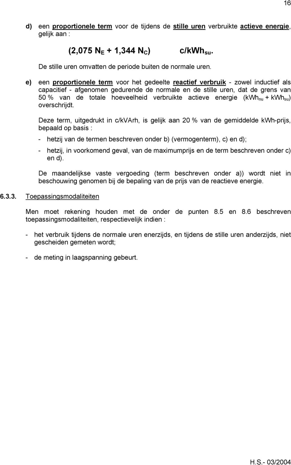 verbruikte actieve energie (kwh nu + kwh su ) overschrijdt.