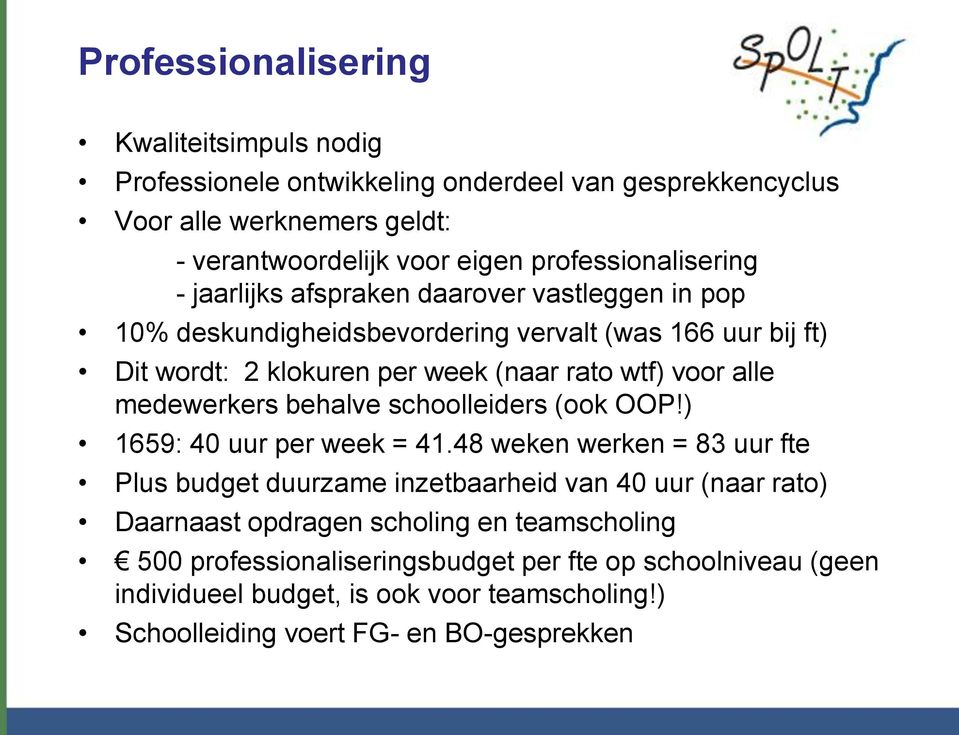 wtf) voor alle medewerkers behalve schoolleiders (ook OOP!) 1659: 40 uur per week = 41.