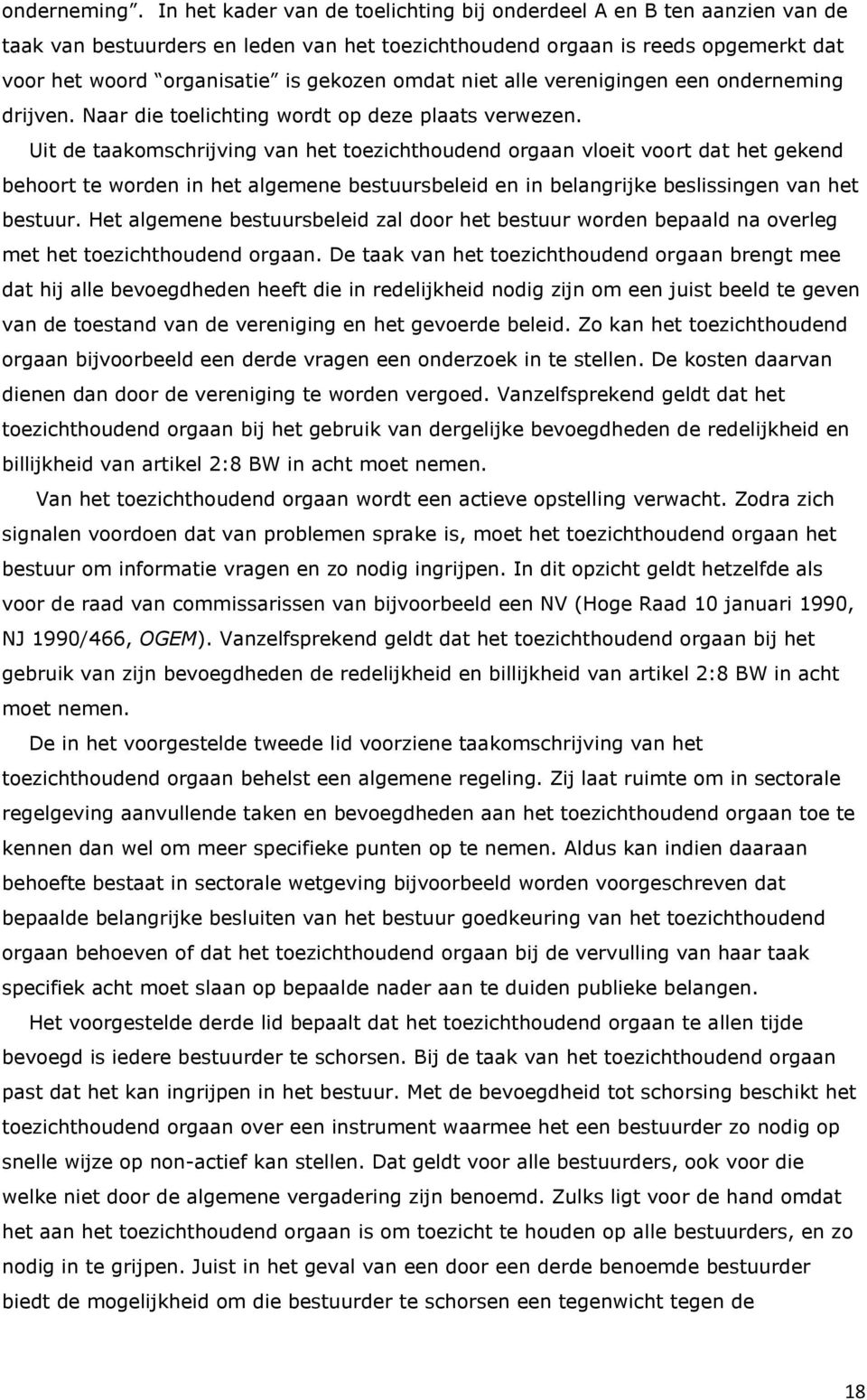 niet alle verenigingen een onderneming drijven. Naar die toelichting wordt op deze plaats verwezen.