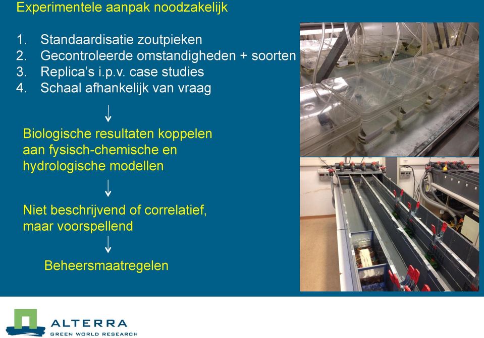 Schaal afhankelijk van vraag Biologische resultaten koppelen aan