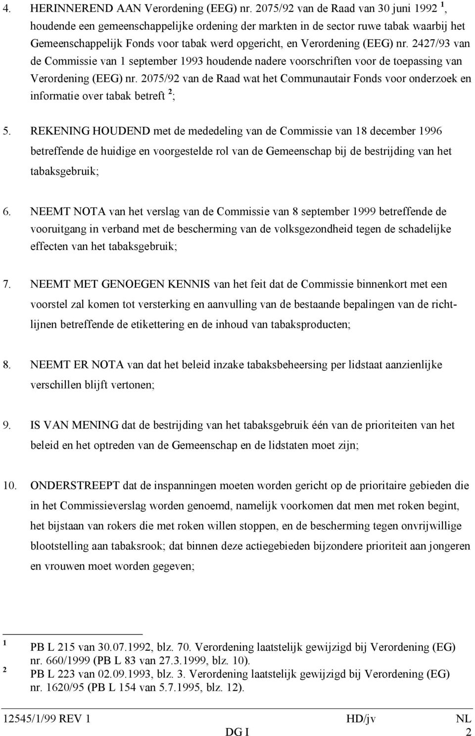 (EEG) nr. 2427/93 van de Commissie van 1 september 1993 houdende nadere voorschriften voor de toepassing van Verordening (EEG) nr.