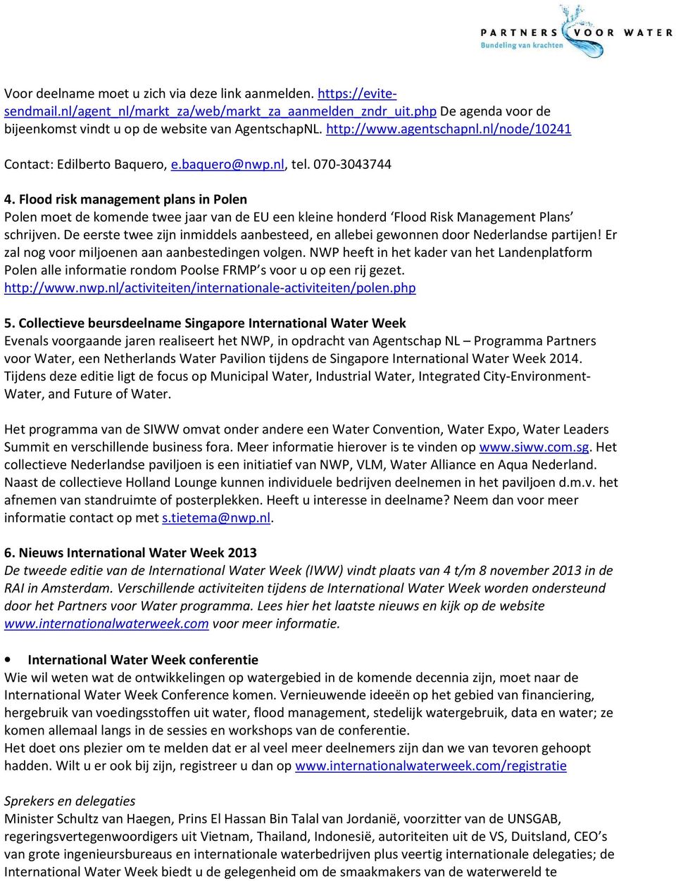 Flood risk management plans in Polen Polen moet de komende twee jaar van de EU een kleine honderd Flood Risk Management Plans schrijven.