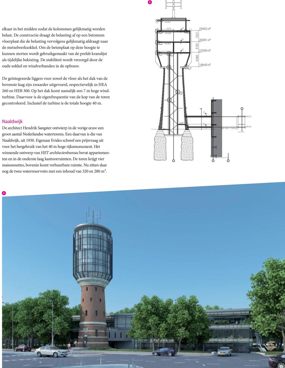 Om de betonplaat op deze hoogte te kunnen storten wordt gebruikgemaakt van de prefab kranslijst als tijdelijke bekisting.