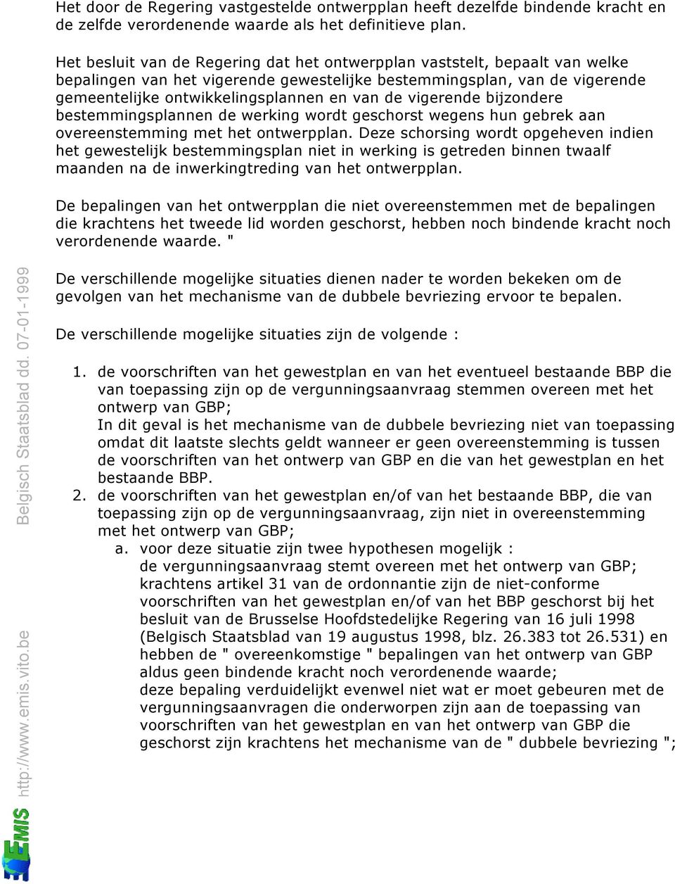 vigerende bijzondere bestemmingsplannen de werking wordt geschorst wegens hun gebrek aan overeenstemming met het ontwerpplan.