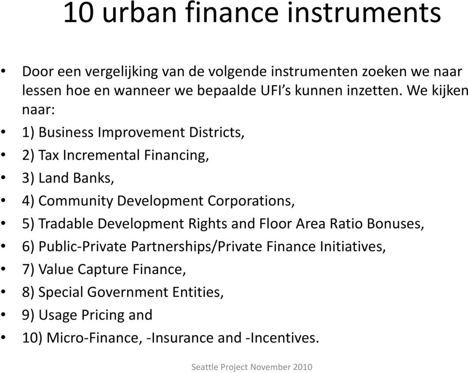 We kijken naar: 1) Business Improvement Districts, 2) Tax Incremental Financing, 3) Land Banks, 4) Community Development