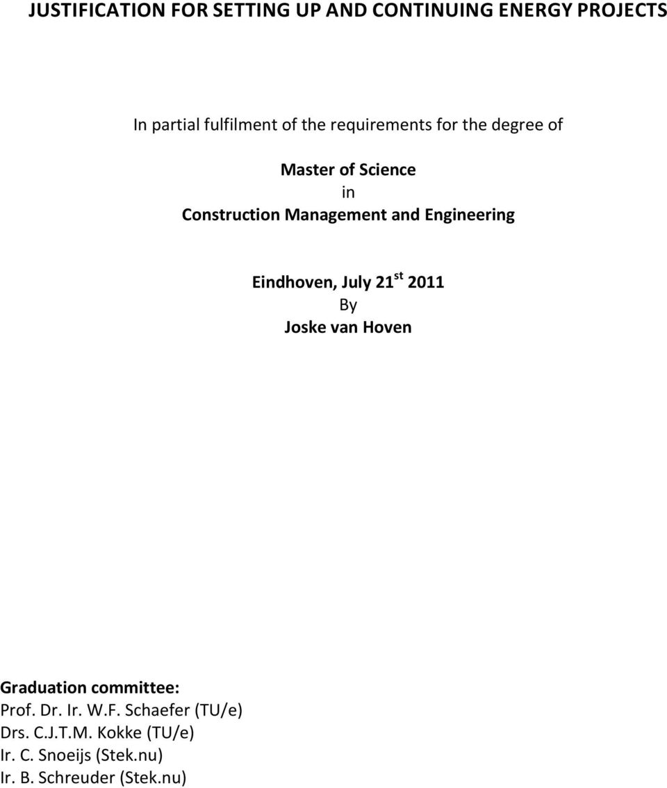 Engineering Eindhoven, July 21 st 2011 By Joske van Hoven Graduation committee: Prof. Dr.