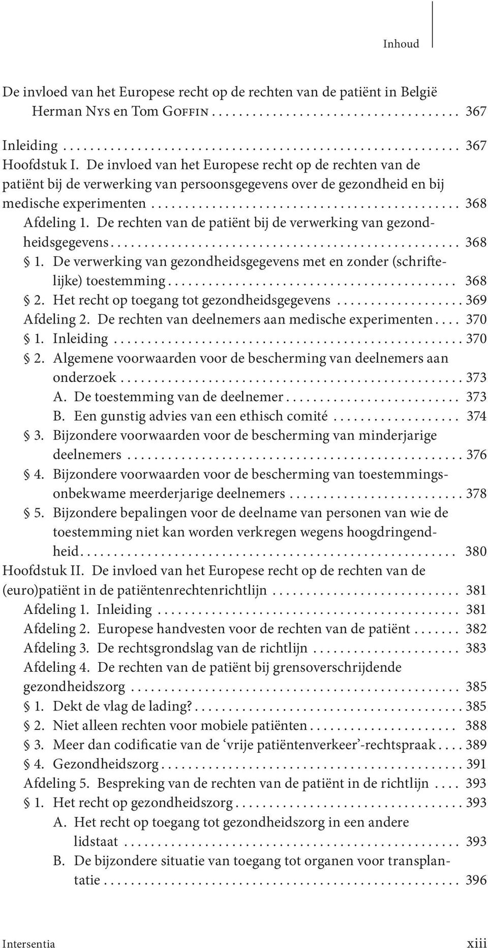 De rechten van de patiënt bij de verwerking van gezondheidsgegevens.................................................... 368 1.