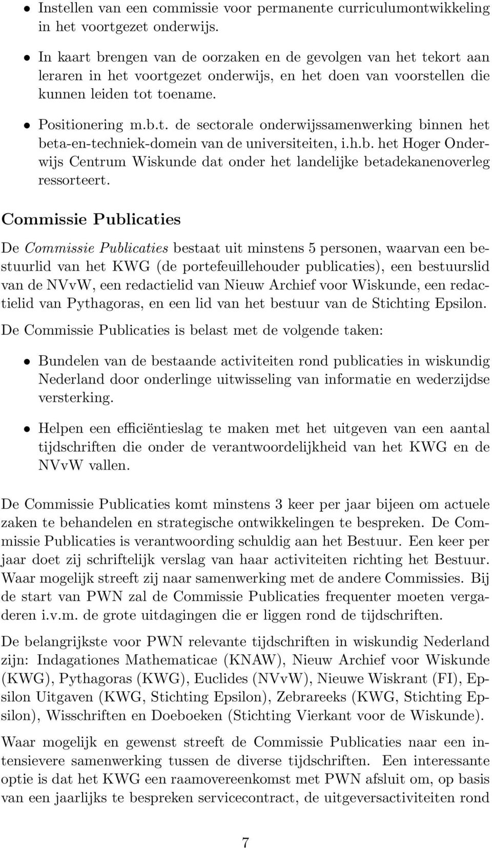 h.b. het Hoger Onderwijs Centrum Wiskunde dat onder het landelijke betadekanenoverleg ressorteert.