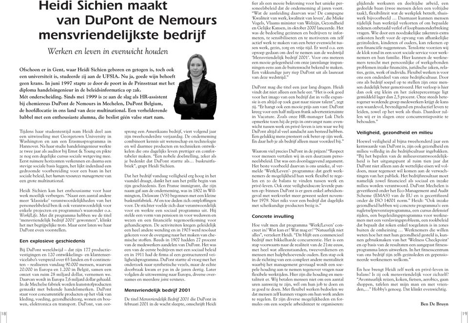 Mét onderscheiding. Sinds mei 1999 is ze aan de slag als HR-assistent bij chemiereus DuPont de Nemours in Mechelen, DuPont Belgium, de hoofdlocatie in ons land van deze multinational.