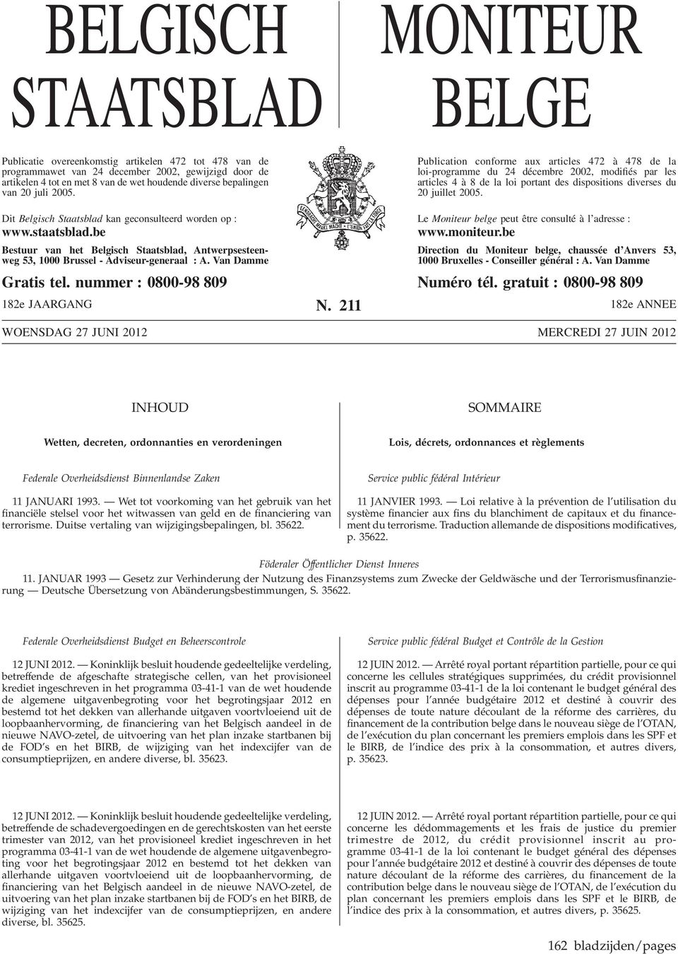 Publication conforme aux articles 472 à 478 de la loi-programme du 24 décembre 2002, modifiés par les articles 4 à 8 de la loi portant des dispositions diverses du 20 juillet 2005.