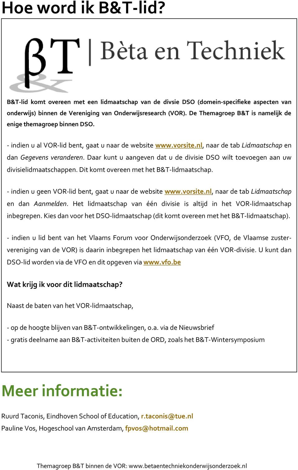 Daar kunt u aangeven dat u de divisie DSO wilt toevoegen aan uw divisielidmaatschappen. Dit komt overeen met het B&T-lidmaatschap. - indien u geen VOR-lid bent, gaat u naar de website www.vorsite.