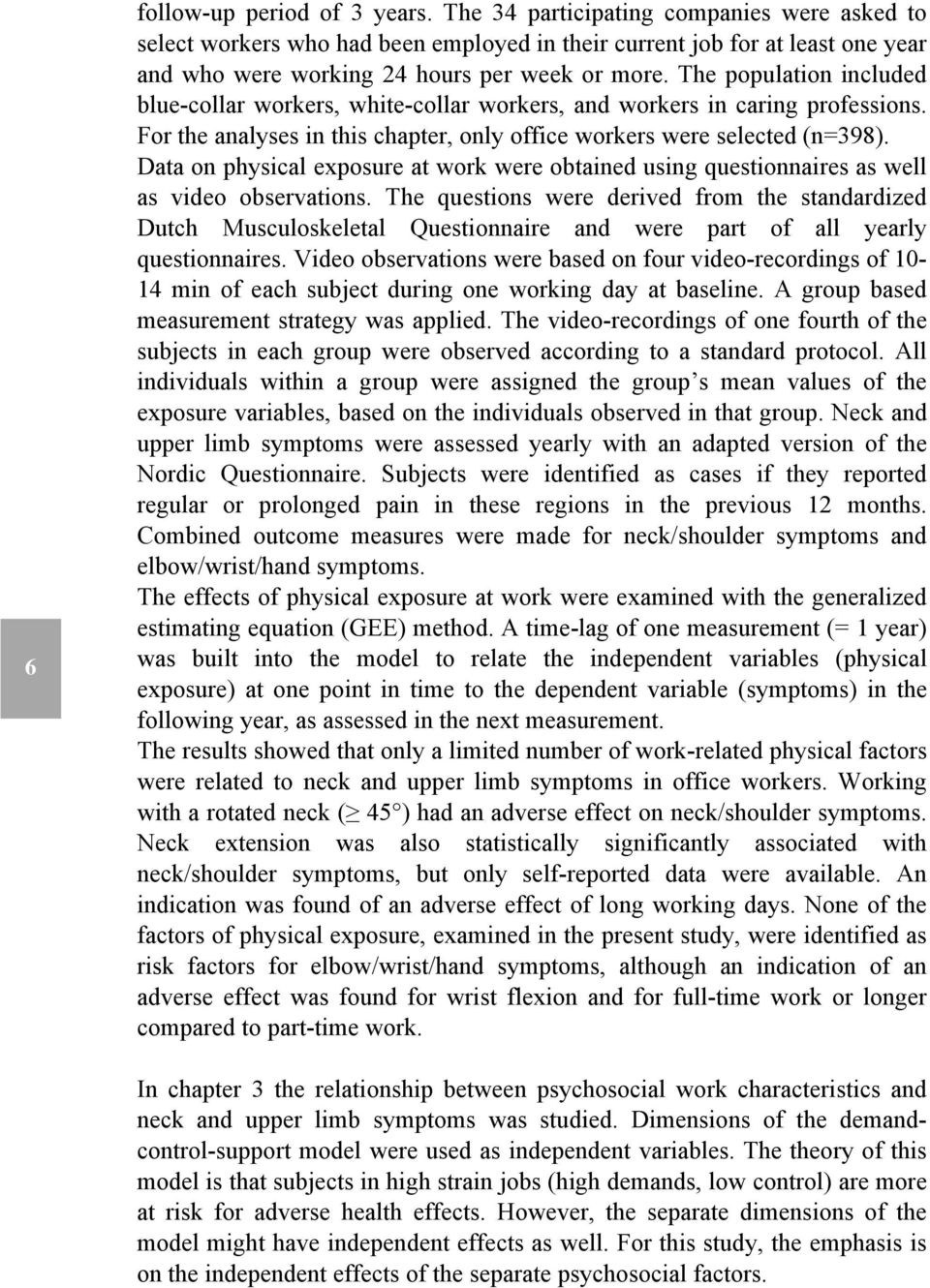 The population included blue-collar workers, white-collar workers, and workers in caring professions. For the analyses in this chapter, only office workers were selected (n=398).