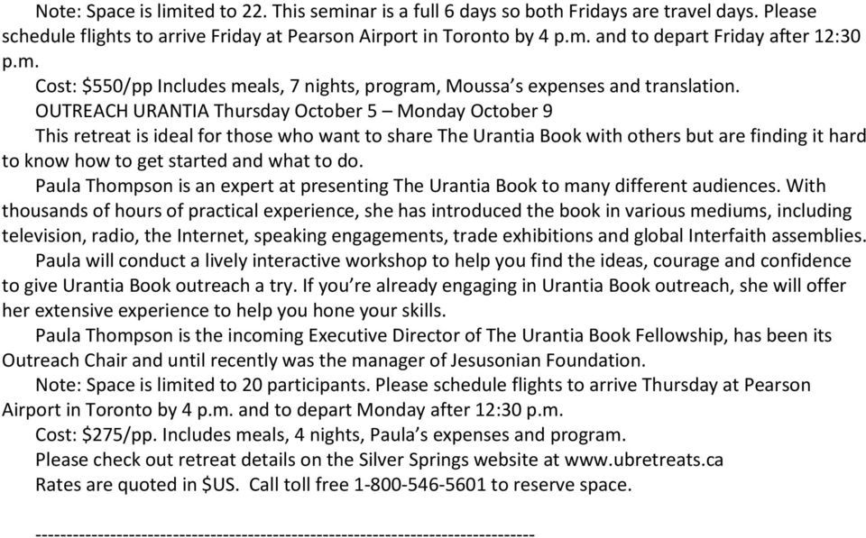OUTREACH URANTIA Thursday October 5 Monday October 9 This retreat is ideal for those who want to share The Urantia Book with others but are finding it hard to know how to get started and what to do.