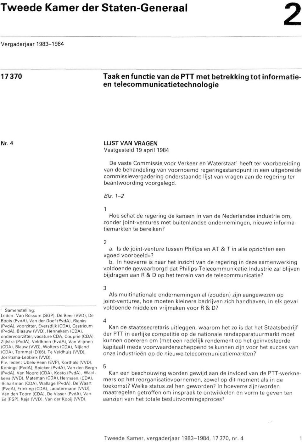 commissievergadering onderstaande lijst van vragen aan de regering ter beantwoording voorgelegd. Blz.