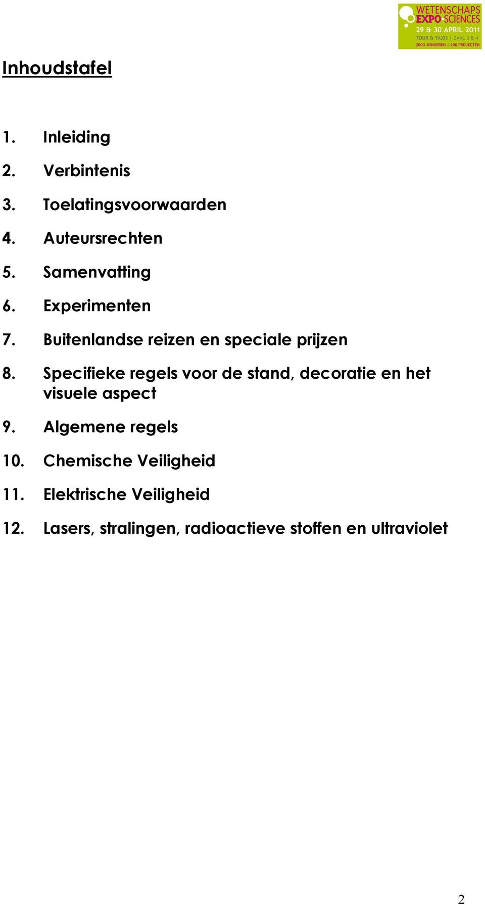 Specifieke regels voor de stand, decoratie en het visuele aspect 9. Algemene regels 10.