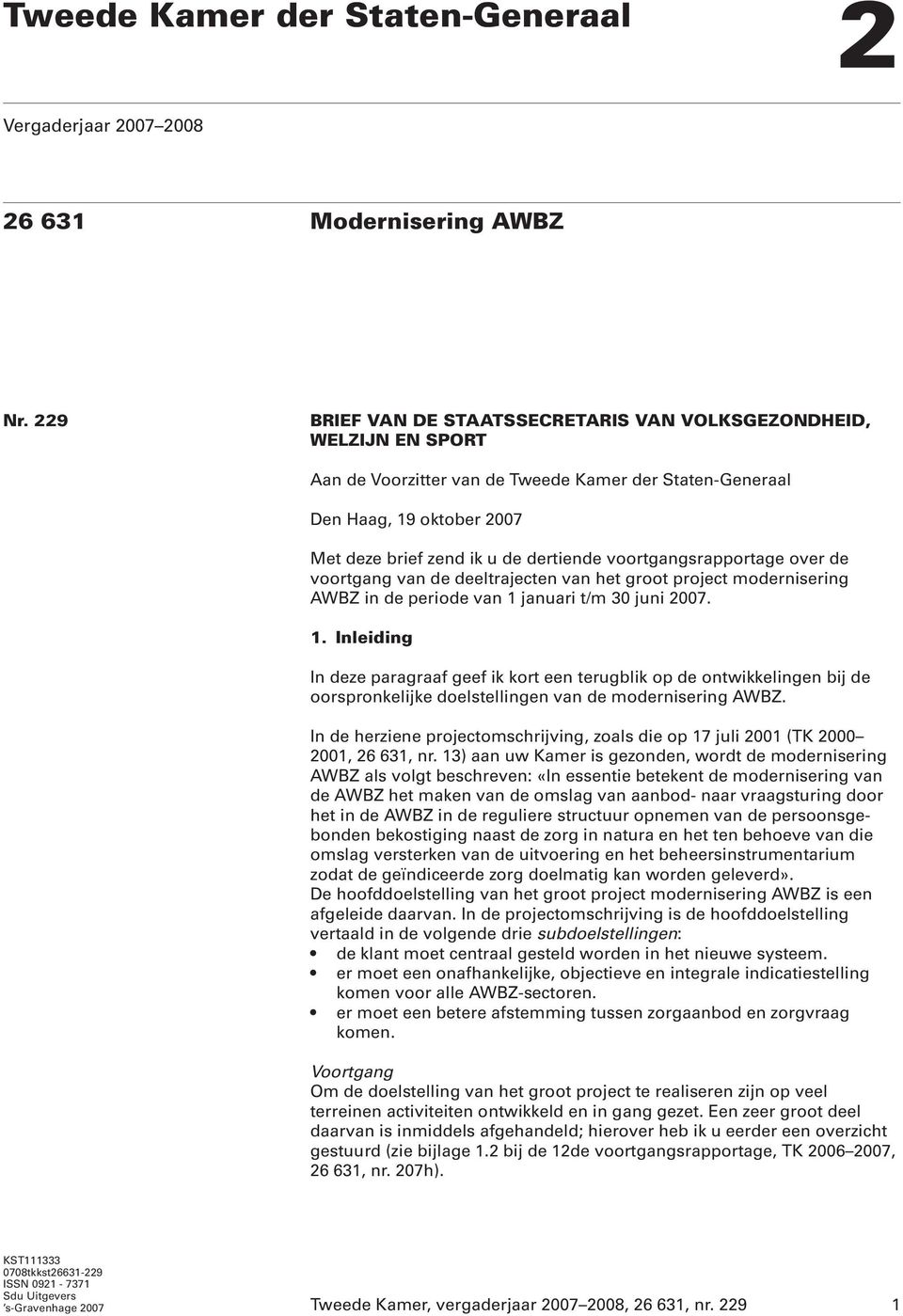 voortgangsrapportage over de voortgang van de deeltrajecten van het groot project modernisering AWBZ in de periode van 1 