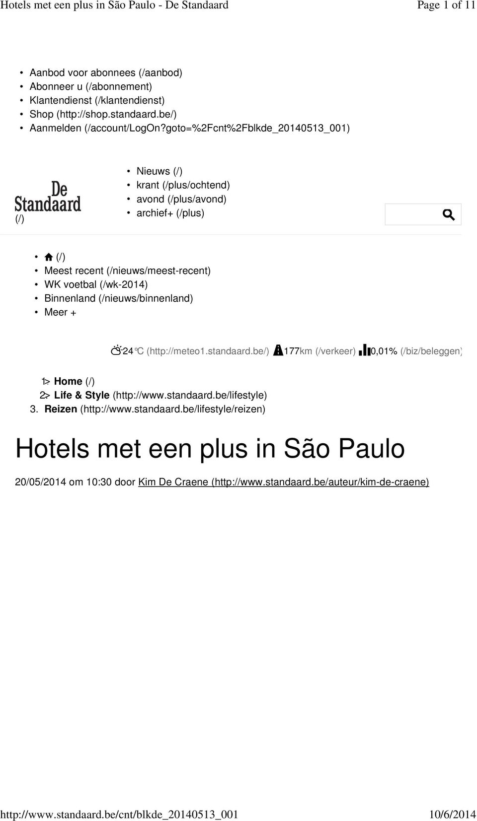 Binnenland (/nieuws/binnenland) Meer + 24 C (http://meteo1.standaard.be/) 177km (/verkeer) 0,01% (/biz/beleggen) 1. > Home (/) 2. > Life & Style (http://www.standaard.be/lifestyle) 3.