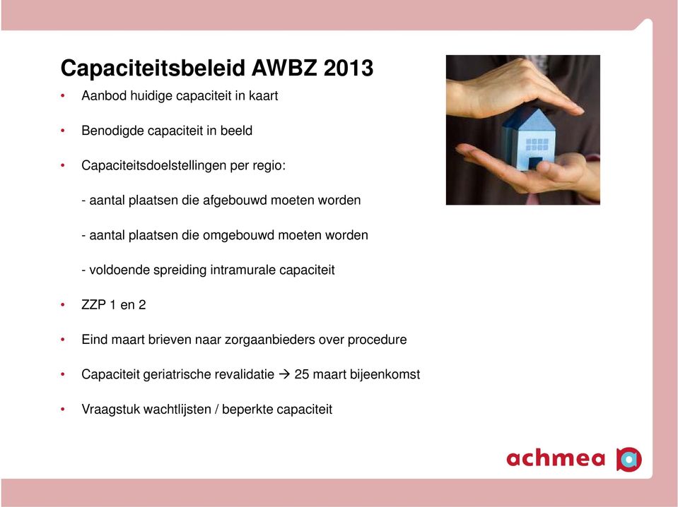 omgebouwd moeten worden - voldoende spreiding intramurale capaciteit ZZP 1 en 2 Eind maart brieven naar