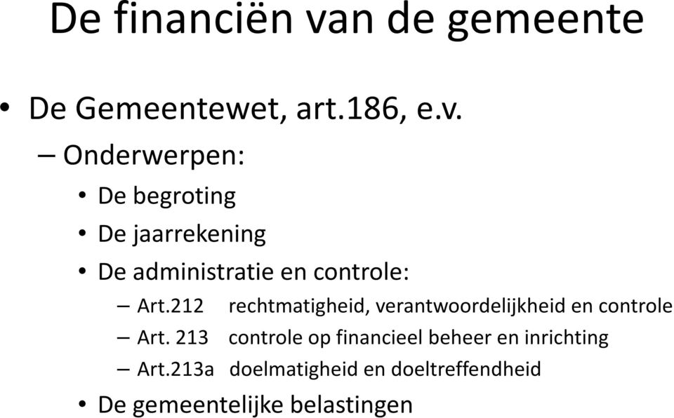 Onderwerpen: De begroting De jaarrekening De administratie en controle: Art.