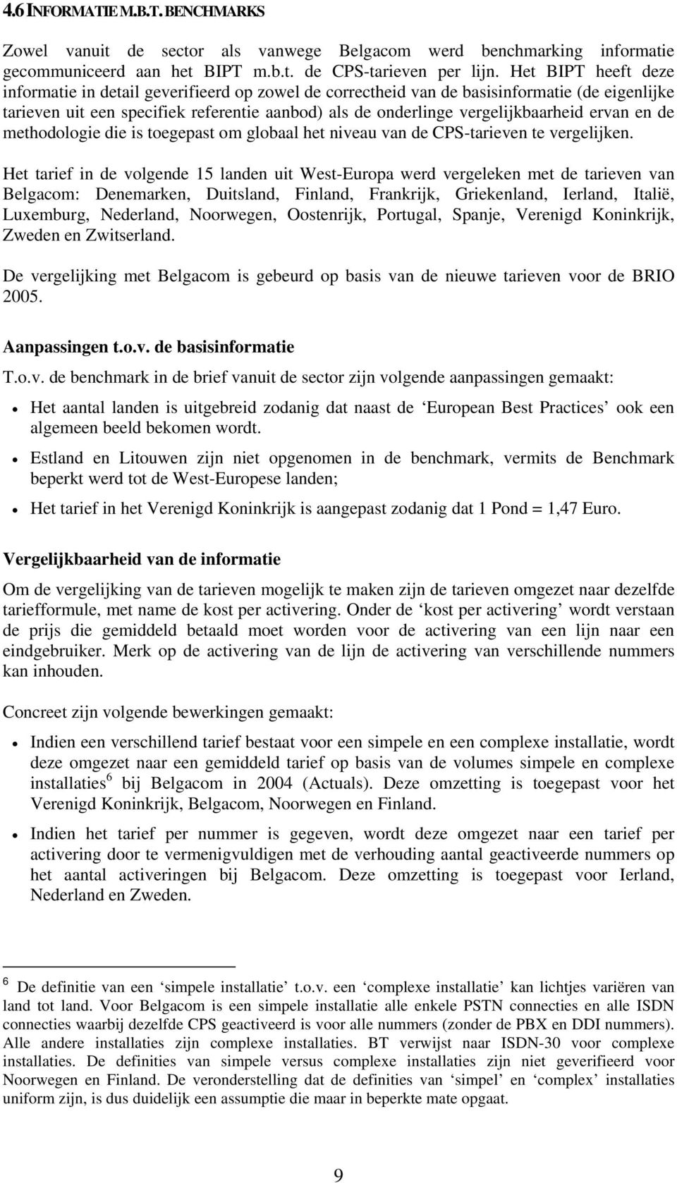 ervan en de methodologie die is toegepast om globaal het niveau van de CPS-tarieven te vergelijken.