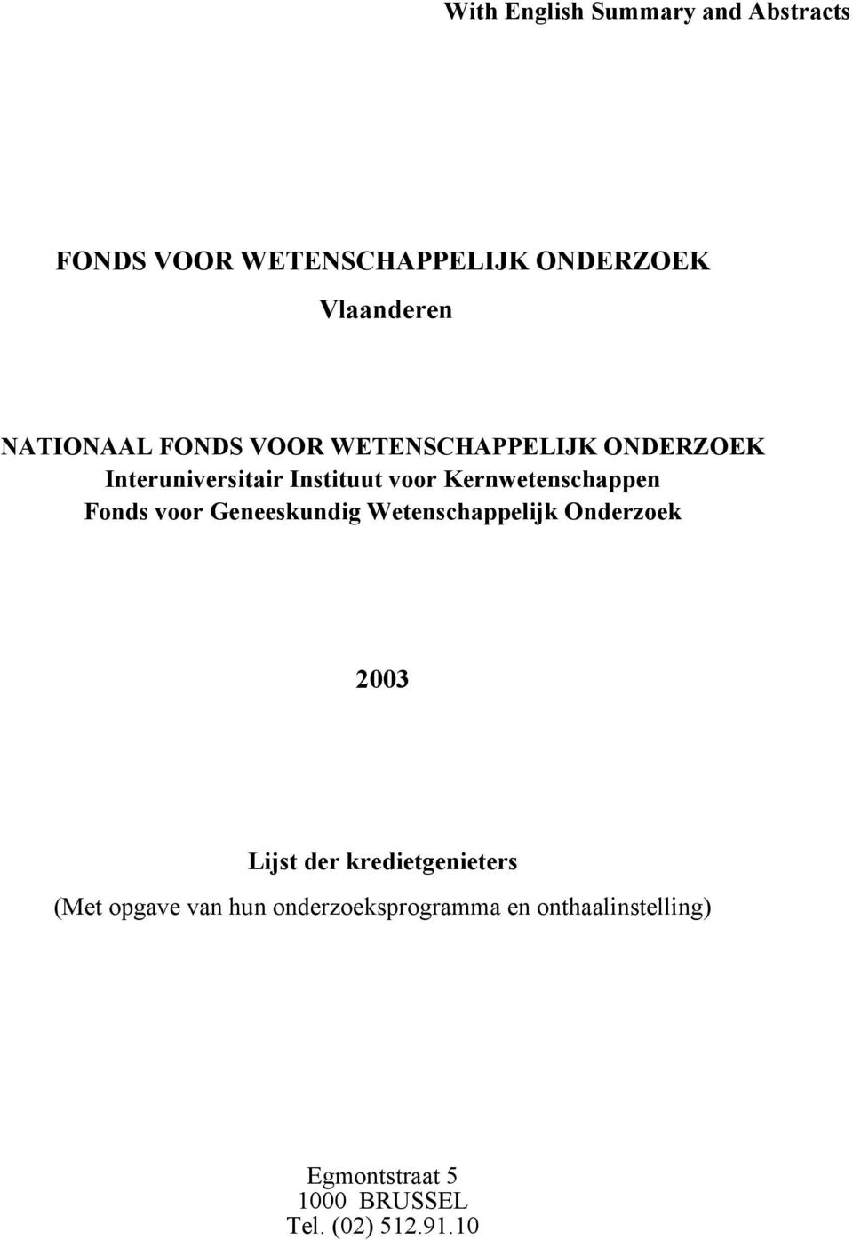 Fonds voor Geneeskundig Wetenschappelijk Onderzoek 2003 Lijst der kredietgenieters (Met