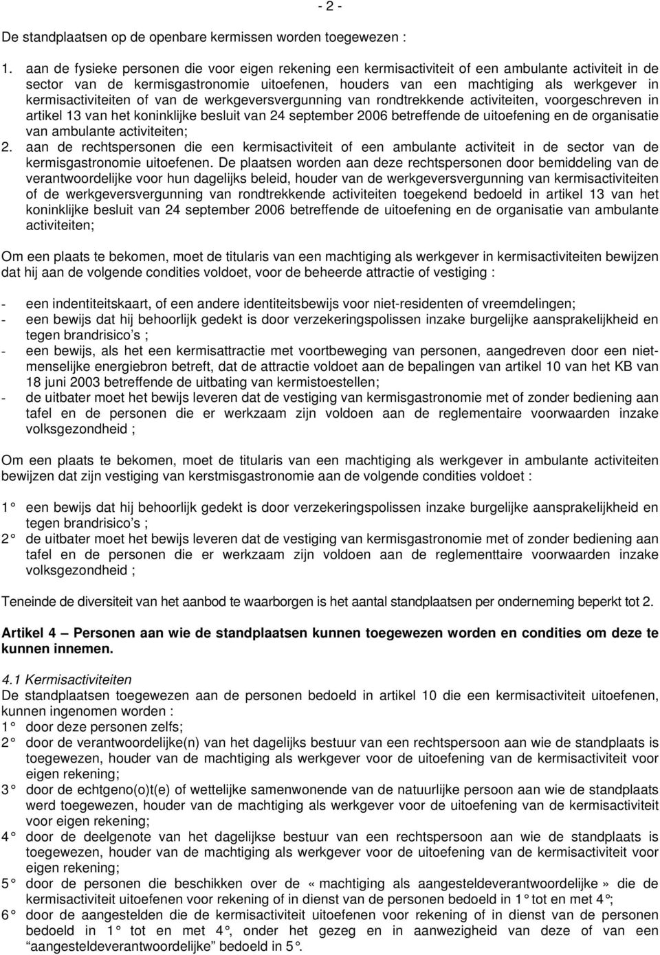 kermisactiviteiten of van de werkgeversvergunning van rondtrekkende activiteiten, voorgeschreven in artikel 13 van het koninklijke besluit van 24 september 2006 betreffende de uitoefening en de