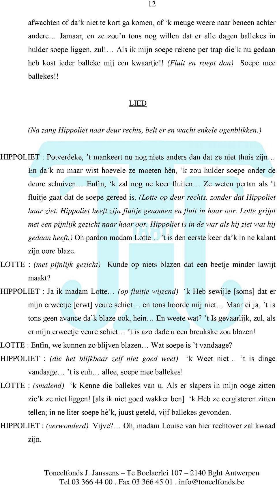 ! LIED (Na zang Hippoliet naar deur rechts, belt er en wacht enkele ogenblikken.