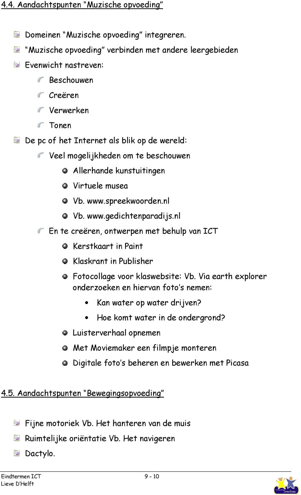 Allerhande kunstuitingen Virtuele musea Vb. www.spreekwoorden.nl Vb. www.gedichtenparadijs.