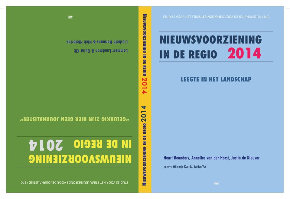 HET LANDSCHAP NIEUWSVOORZIENING IN DE REGIO 2014 GELUKKIG ZIJN HIER GEEN JOURNALISTEN NIEUWSVOORZIENING IN DE REGIO 2014 Lammert Landman & Quint Kik Liesbeth Hermans & Niek Hietbrink A