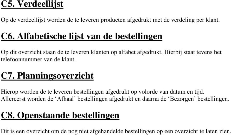 Hierbij staat tevens het telefoonnummer van de klant. C7.