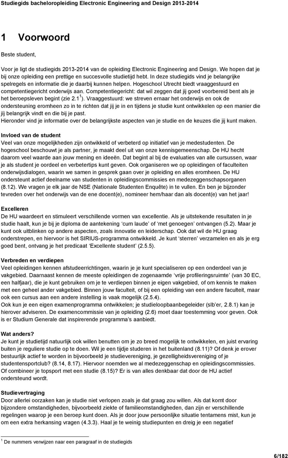 Competentiegericht: dat wil zeggen dat jij goed voorbereid bent als je het beroepsleven begint (zie 2.1 1 ).