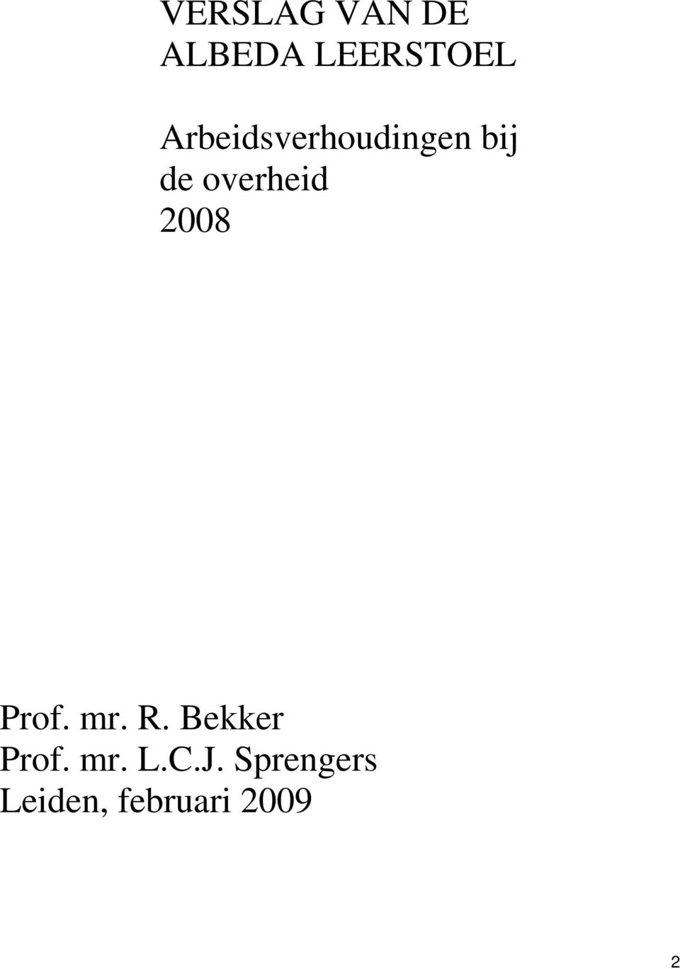 2008 Prof. mr. R. Bekker Prof. mr. L.