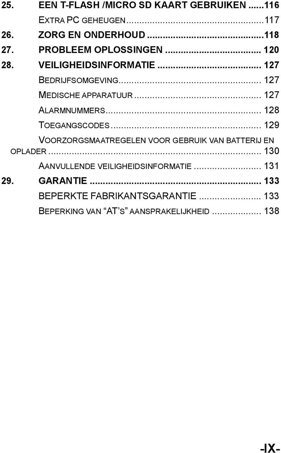 .. 127 ALARMNUMMERS... 128 TOEGANGSCODES... 129 VOORZORGSMAATREGELEN VOOR GEBRUIK VAN BATTERIJ EN OPLADER.