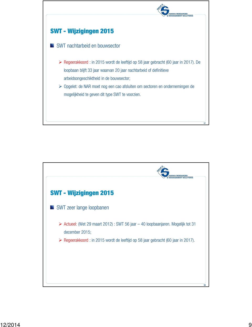 afsluiten om sectoren en ondernemingen de mogelijkheid te geven dit type SWT te voorzien.