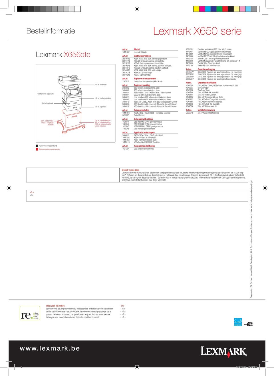 papierlader (vereist onderstel) X654X11E X651H11E X651A11E X654X04E X651H04E X654X21E X651H21E X651A21E 12A5010 30G0802 30G0800 30G0854 30G0804 30G0871 30G0860 30G0849 30G0836 30G0859 X654, X656,