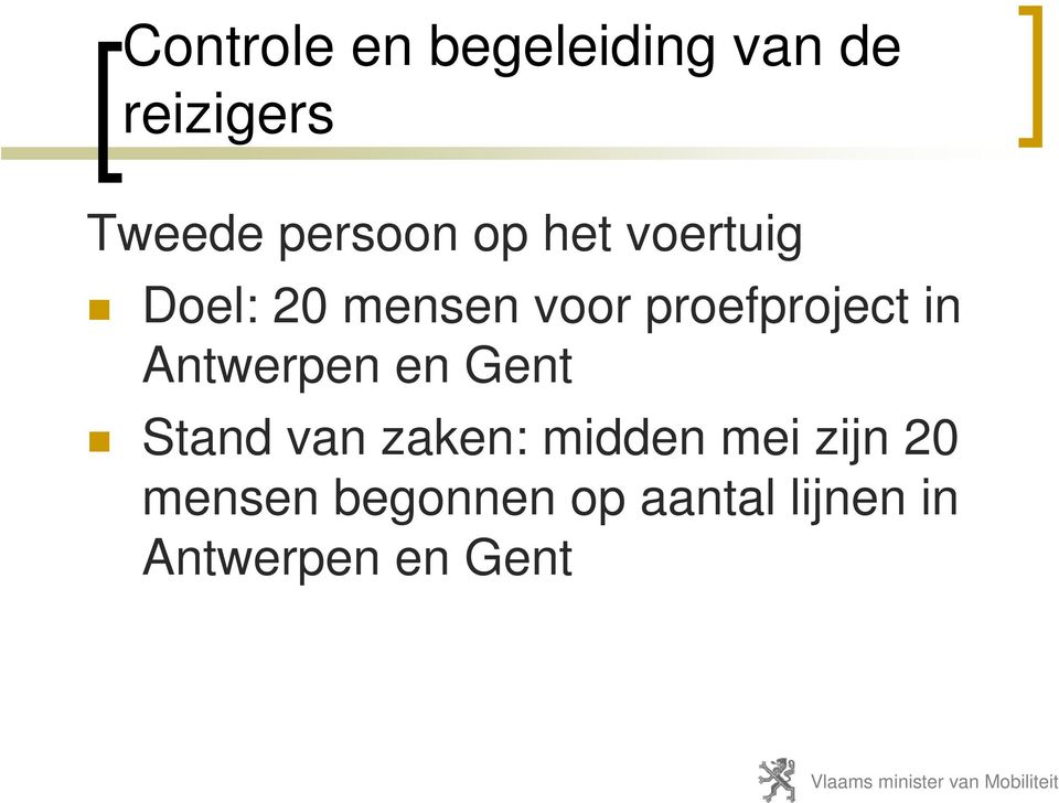 proefproject in Antwerpen en Gent Stand van zaken: