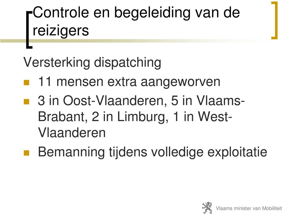 Oost-Vlaanderen, 5 in Vlaams- Brabant, 2 in Limburg,