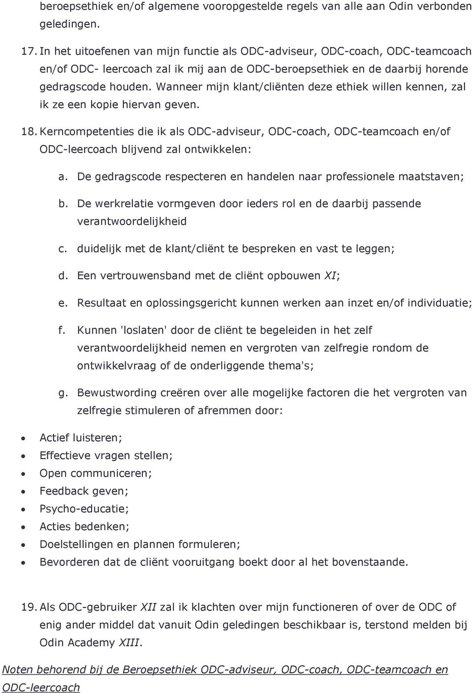 Wanneer mijn klant/cliënten deze ethiek willen kennen, zal ik ze een kopie hiervan geven. 18.