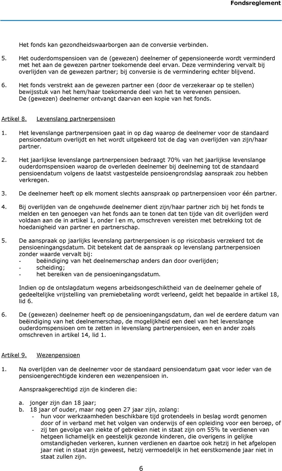 Deze vermindering vervalt bij overlijden van de gewezen partner; bij conversie is de vermindering echter blijvend. 6.