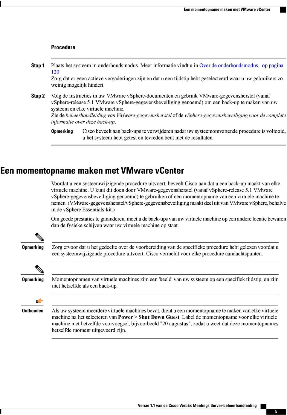 Volg de instructies in uw VMware vsphere-documenten en gebruik VMware-gegevensherstel (vanaf vsphere-release 5.