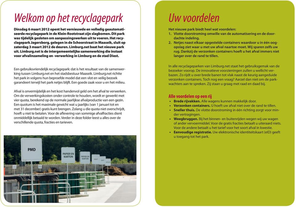 net baat het nieuwe park uit. Limburg.net is de intergemeentelijke samenwerking die instaat voor afvalinzameling en -verwerking in Limburg en de stad Diest.