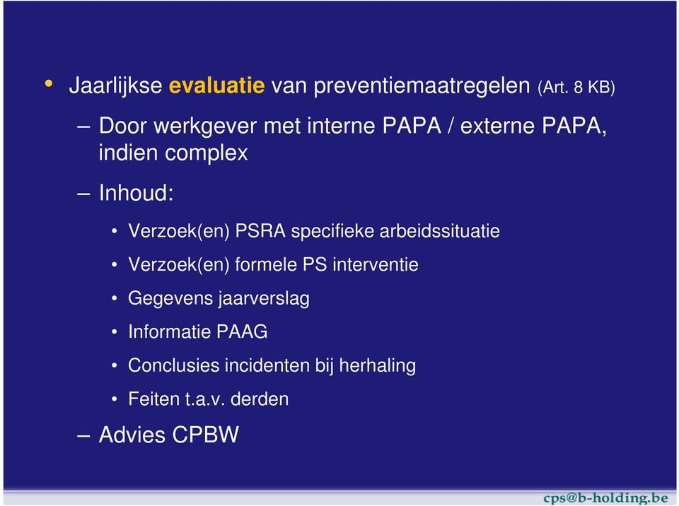 Verzoek(en) PSRA specifieke arbeidssituatie Verzoek(en) formele PS interventie