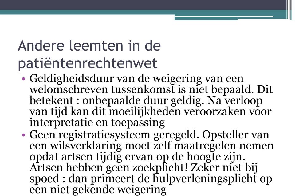 Na verloop van tijd kan dit moeilijkheden veroorzaken voor interpretatie en toepassing Geen registratiesysteem geregeld.