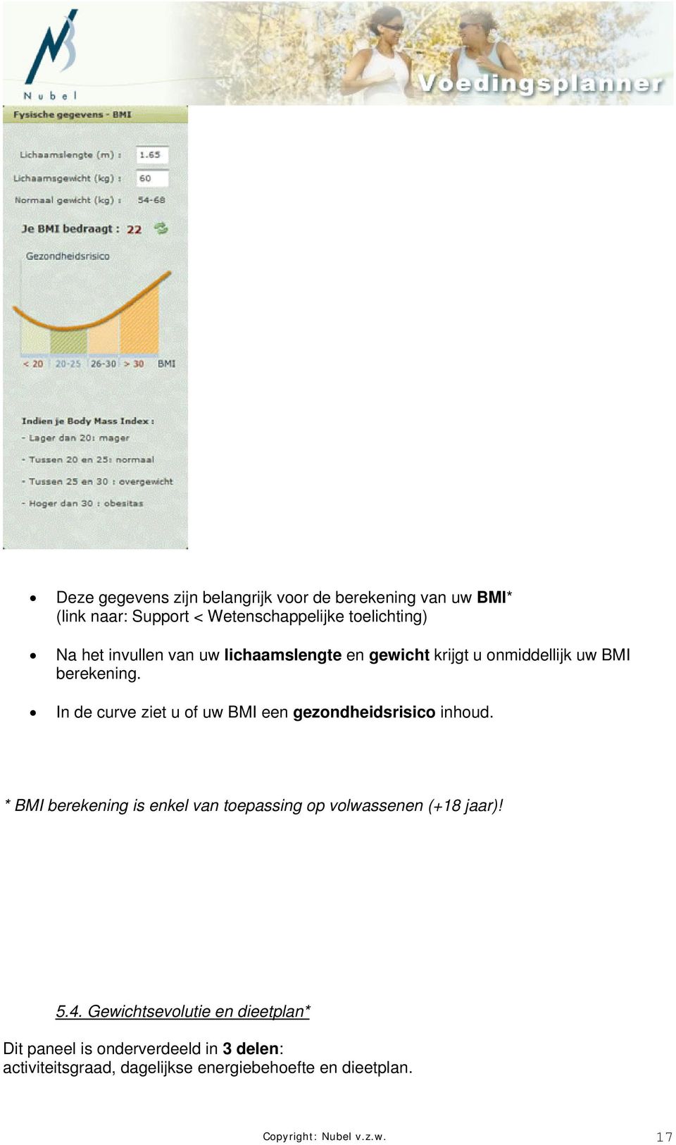 In de curve ziet u of uw BMI een gezondheidsrisico inhoud.