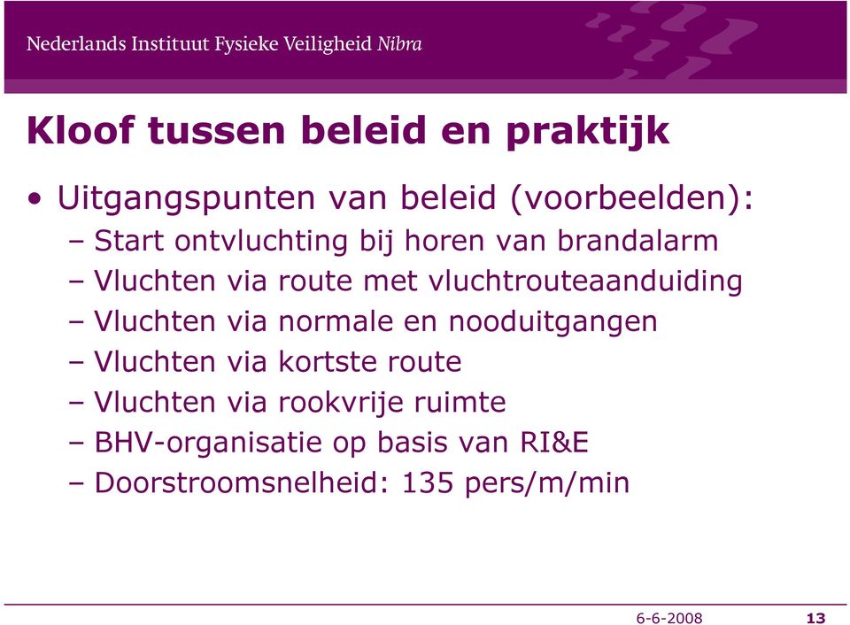 Vluchten via normale en nooduitgangen Vluchten via kortste route Vluchten via